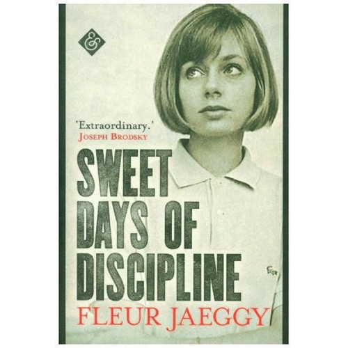 Fleur Jaeggy - Sweet Days of Discipline