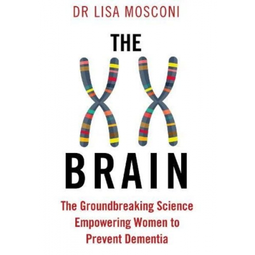 Lisa Mosconi - The XX Brain