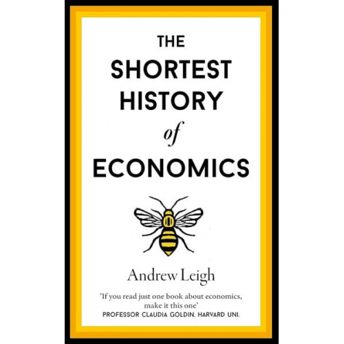 Andrew Leigh - Leigh, A: Shortest History of Economics