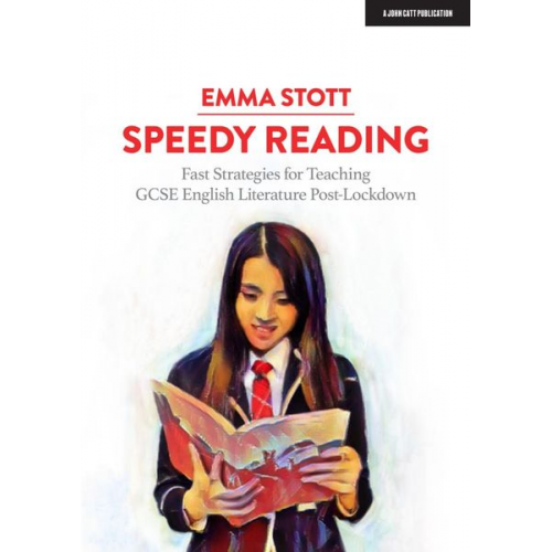 Emma Stott - Speedy Reading: Fast Strategies for Teaching GCSE English Literature Post-Lockdown