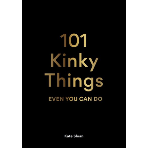 Kate Sloan - 101 Kinky Things Even You Can Do