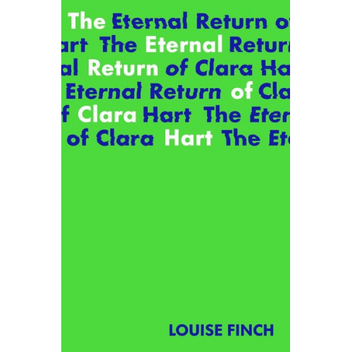 Louise Finch - The Eternal Return of Clara Hart