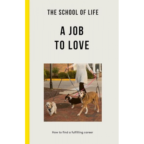 The School of Life - The School of Life: A Job to Love