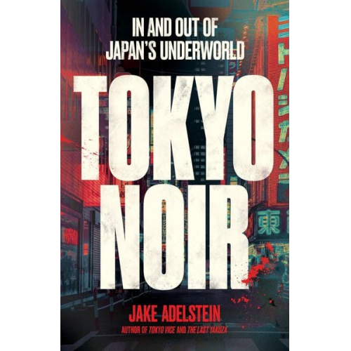 Jake Adelstein - Tokyo Noir