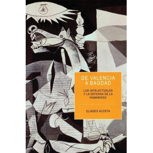Eliades Acosta-Matos - De Valencia a Bagdad: Los Intelectuales Y La Defensa de la Humanidad