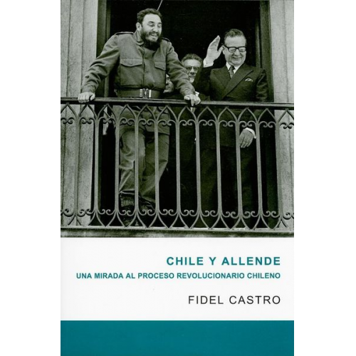 Fidel Castro - Chile Y Allende