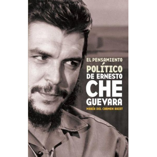 María del Carmen Ariet-García - El Pensamiento Político de Ernesto Che Guevara