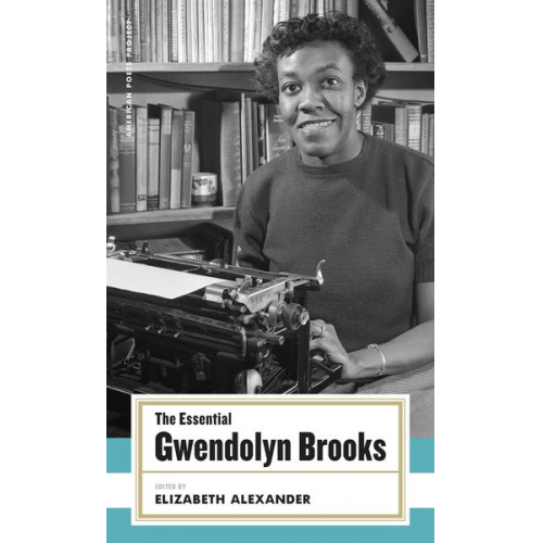 Gwendolyn Brooks - The Essential Gwendolyn Brooks: (American Poets Project #19)