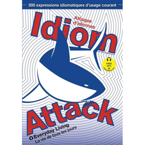 Peter Nicholas Liptak Matthew Douma Jay Douma - Idiom Attack Vol. 1 - English Idioms & Phrases for Everyday Living (French Edition)