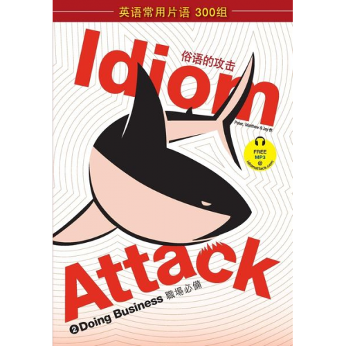 Matthew Nicholas Liptak Matthew Douma Jay Douma - Idiom Attack Vol. 2 - English Idioms & Phrases for Doing Business (Sim. Chinese Edition)