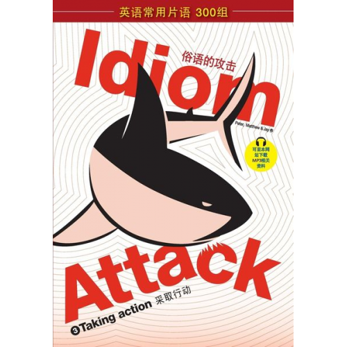 Peter Nicholas Liptak Matthew Douma Jay Douma - Idiom Attack Vol. 3 - English Idioms & Phrases for Taking Action (Sim. Chinese)