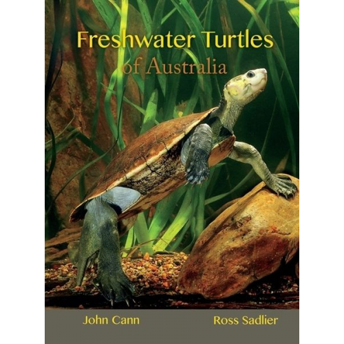 John Cann Ross Sadlier - Freshwater Turtles of Australia