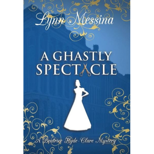 Lynn Messina - A Ghastly Spectacle