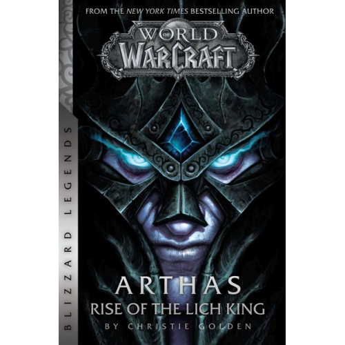 Christie Golden - World of Warcraft: Arthas - Rise of the Lich King - Blizzard Legends