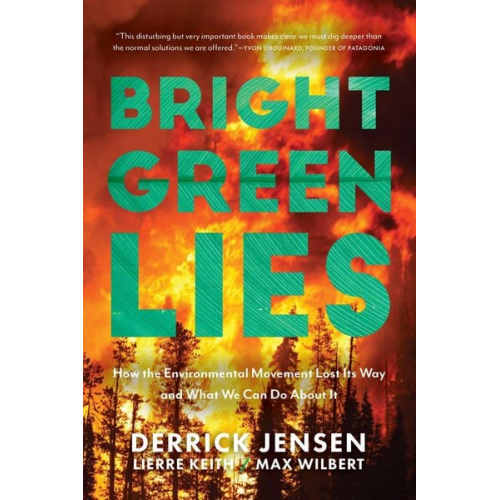 Derrick Jensen Lierre Keith Max Wilbert - Bright Green Lies