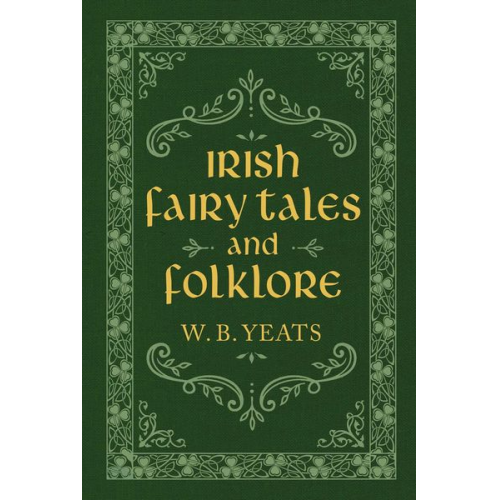 W. B. Yeats - Irish Fairy Tales and Folklore