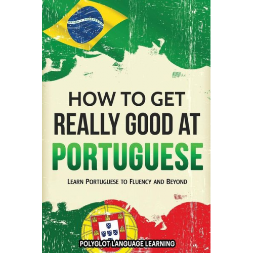 Language Learning Polyglot - How to Get Really Good at Portuguese