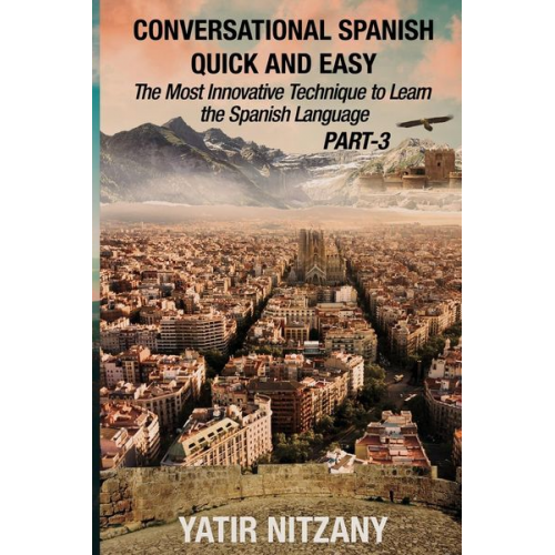 Yatir Nitzany - Conversational Spanish Quick and Easy - PART III