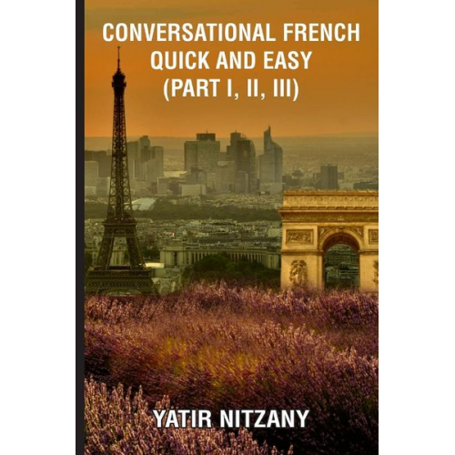 Yatir Nitzany - Conversational French Quick and Easy - Part I, II, and III