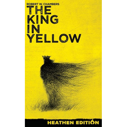 Robert W. Chambers - The King in Yellow (Heathen Edition)