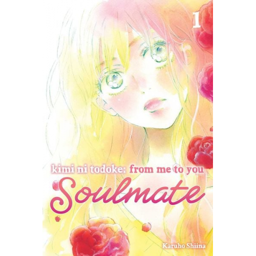 Karuho Shiina - Kimi Ni Todoke: From Me to You: Soulmate, Vol. 1