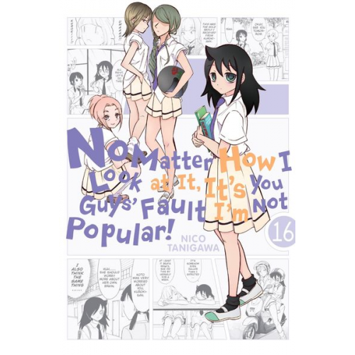 Nico Tanigawa - No Matter How I Look at It, It's You Guys' Fault I'm Not Popular!, Vol. 16