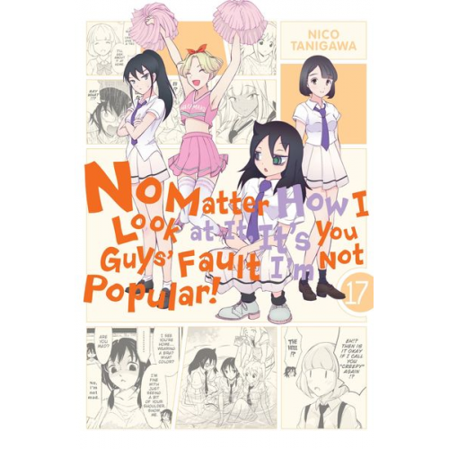 Nico Tanigawa - No Matter How I Look at It, It's You Guys' Fault I'm Not Popular!, Vol. 17