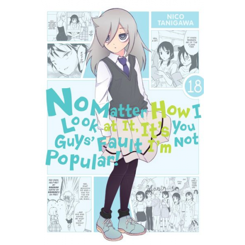 Nico Tanigawa - No Matter How I Look at It, It's You Guys' Fault I'm Not Popular!, Vol. 18