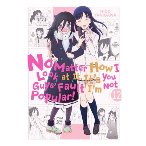 Nico Tanigawa - No Matter How I Look at It, It's You Guys' Fault I'm Not Popular!, Vol. 12: Volume 12