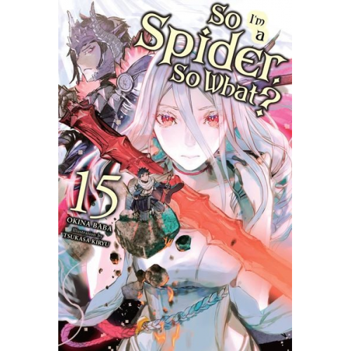 Okina Baba - So I'm a Spider, So What?, Vol. 15 (Light Novel)