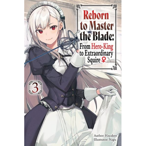 Hayaken - Reborn to Master the Blade: From Hero-King to Extraordinary Squire, Vol. 3 (Light Novel)