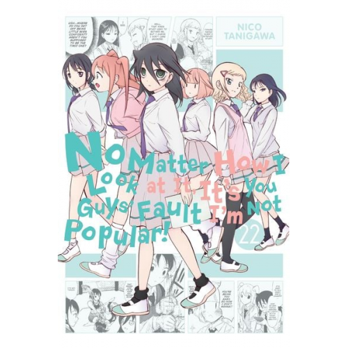 Nico Tanigawa - No Matter How I Look at It, It's You Guys' Fault I'm Not Popular!, Vol. 22