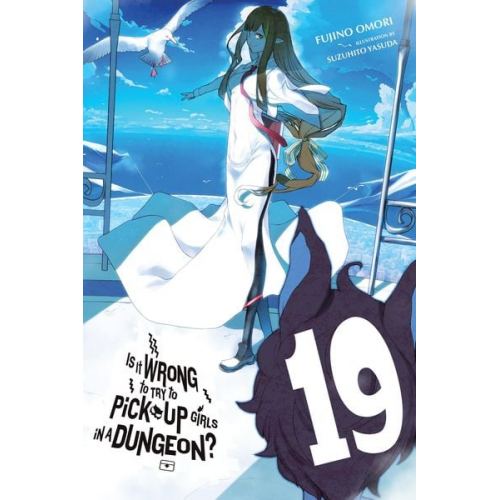 Fujino Omori - Is It Wrong to Try to Pick Up Girls in a Dungeon?, Vol. 19 (Light Novel)