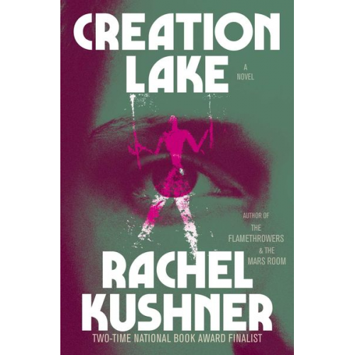 Rachel Kushner - Creation Lake