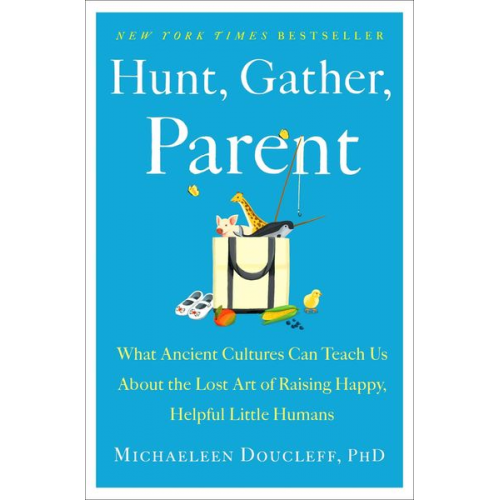 Michaeleen Doucleff - Hunt, Gather, Parent