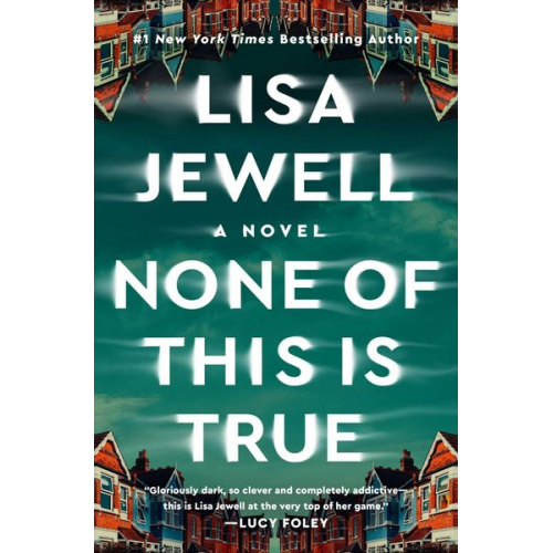 Lisa Jewell - None of This Is True