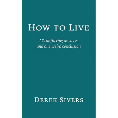 Derek Sivers - How to Live