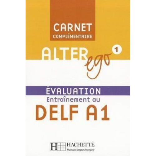 Beatrix Sampsonis - Alter Ego 1 - Carnet d'Évaluation Delf A1: Alter Ego 1 - Carnet d'Évaluation Delf A1