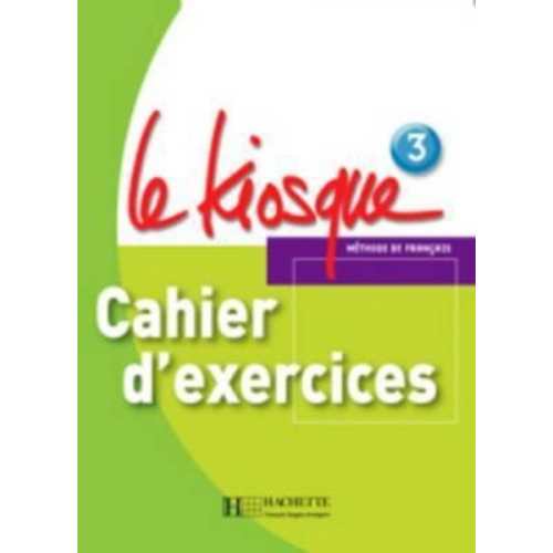 Fabienne Gallon Gallon - Le Kiosque: Niveau 3 Cahier D'Exercices