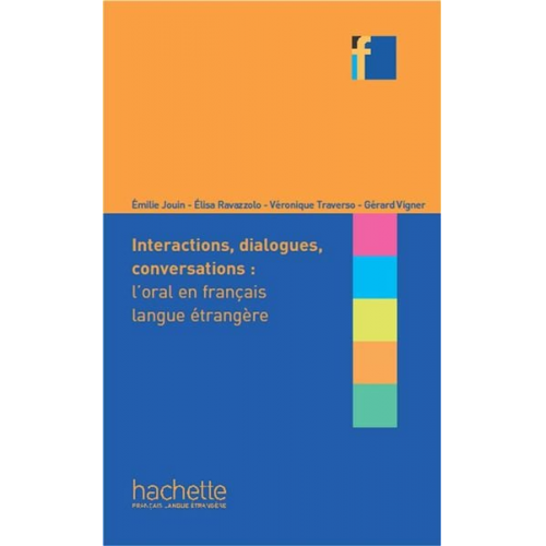 Elisa Ravazzolo Emilie Jouin Veronique Traverso - Collection F - Interactions, Dialogues, Conversations - L'Oral En Fle: Collection F - Interactions, Dialogues, Conversations - L'Oral En Fle