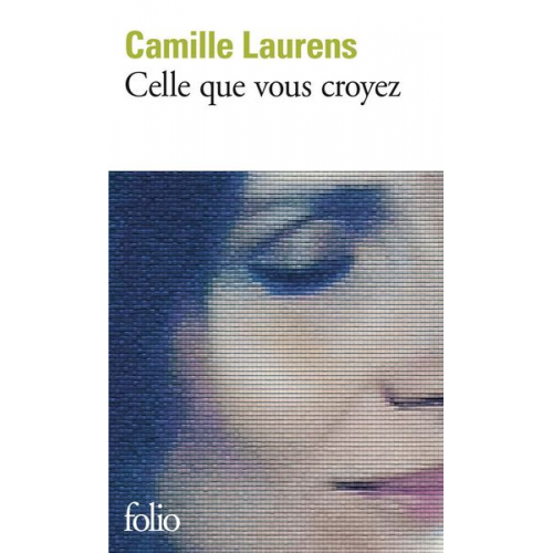 Camille Laurens - Celle que vous croyez