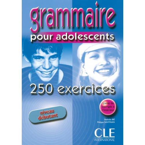 Nathalie; Santinan  Philippe Bié - Grammaire 250 exercices pour adolescents - Niveau debutant - Cahier d'activites