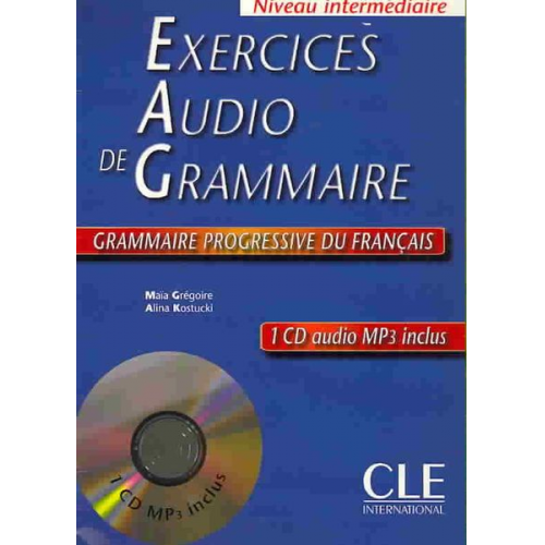 Maia Gregoire Alina Kostucki - Exercices Audio de Grammaire, Niveau Intermediaire: Grammaire Progressive Du Francais [With MP3]