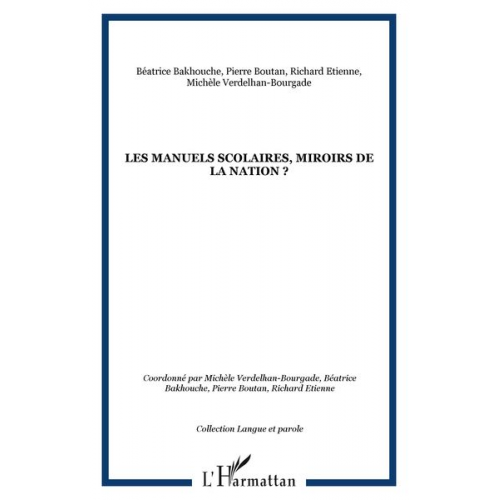 Richard Etienne Michèle Verdelhan-Bourgade Béatrice Bakhouche Pierre Boutan - Les manuels scolaires, miroirs de la nation ?