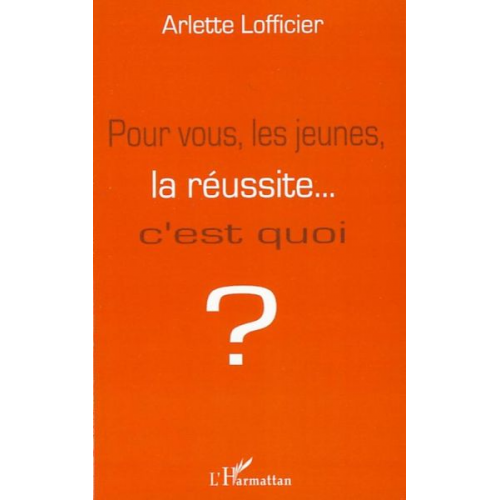 Arlette Lofficier - Pour vous, les jeunes, la réussite... c'est quoi ?