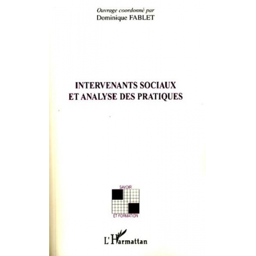 Patricia Vallet Dominique Fablet Xavier Gallut Jean-Luc de Saint-Just Jean Chami - Intervenants sociaux et analyse des pratiques