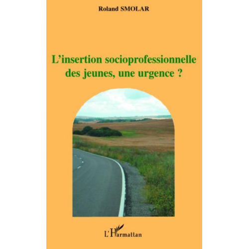 Roland Smolar - L'insertion socioprofessionnelle des jeunes, une urgence?