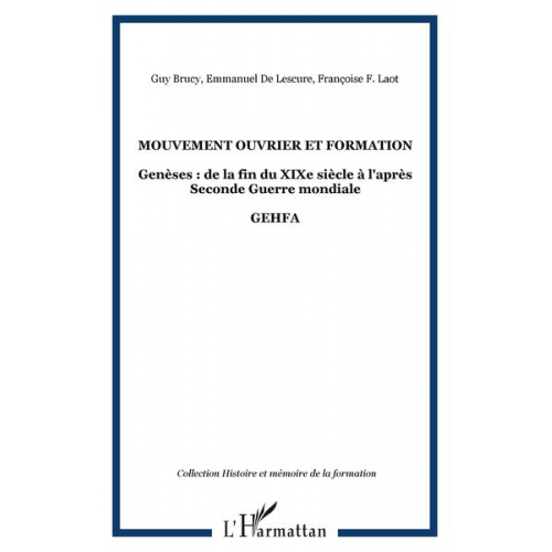 Françoise F. Laot Emmanuel de Lescure Guy Brucy - Mouvement ouvrier et formation