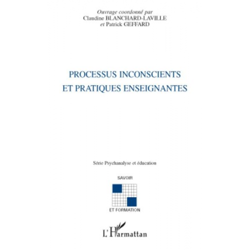 Patrick Geffard Claudine Blanchard-Laville - Processus inconscients et pratiques enseignantes