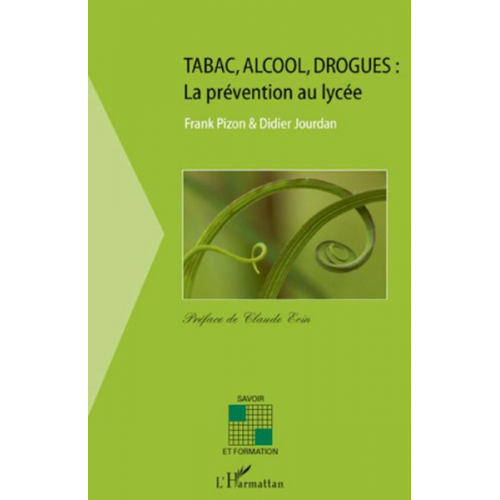 Didier Jourdan Franck Pizon - Tabac, alcool,drogues: la prévention au lycée